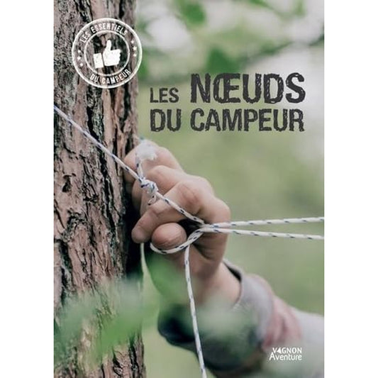 Les noeuds du campeur - Guide Pratique .LES NOEUDS DE CAMPING