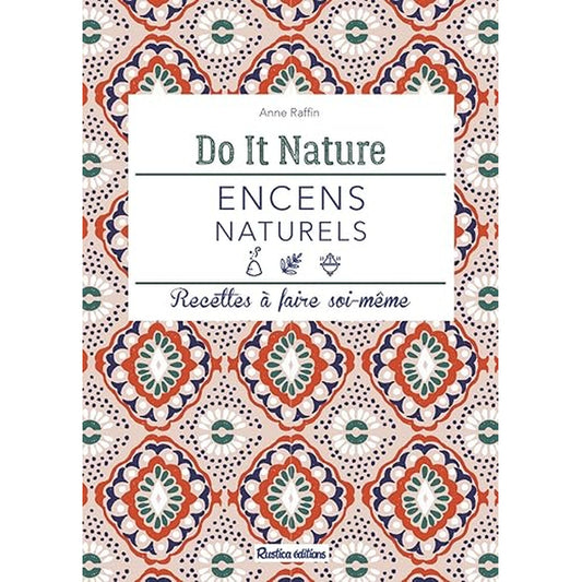 Encens naturels: Recettes à faire soi-même do it nature