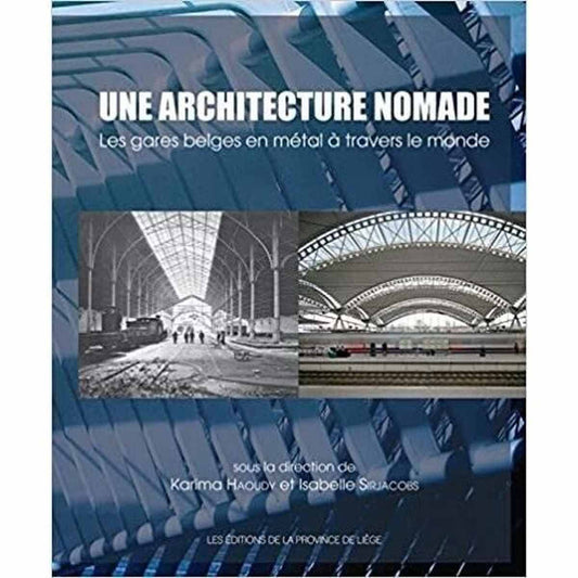 Une architecture nomade: les gares belges en métal à travers le monde