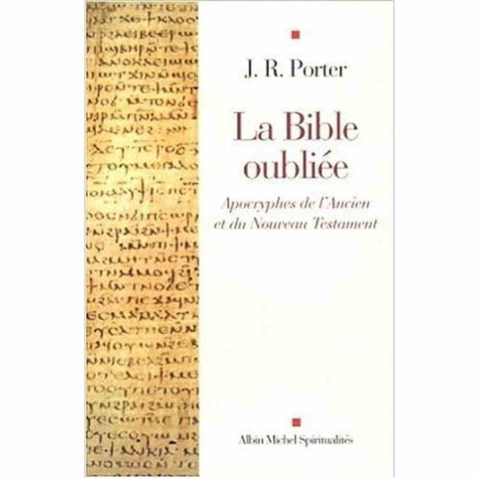 La Bible oubliée Apocryphes de l Ancien et du Nouveau Testament