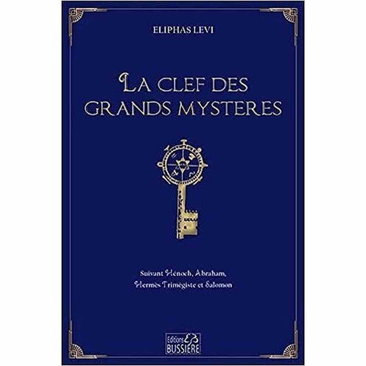 La clef des grands mystères - Suivant Hénoch, Abraham, Hermès Trimégiste et salomon