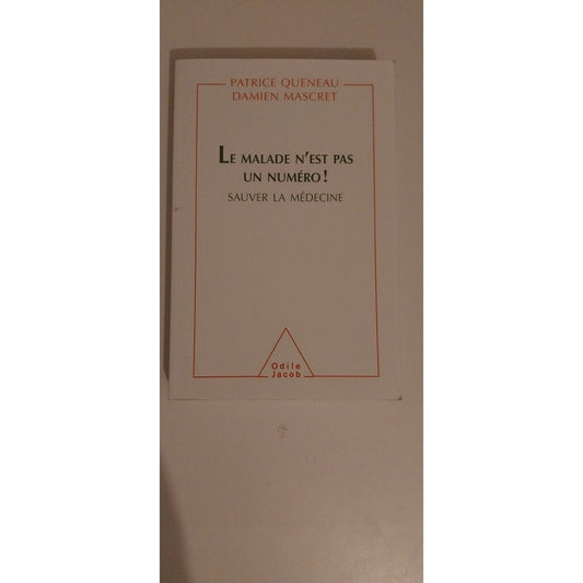 Le malade n'est pas un numéro ! Sauver la médecine, Patrice Queneau